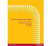 Nursing Theories: Pearson New International Edition : The Base For Professional Nursing Practice