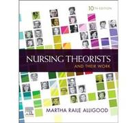 Nursing Theorists and Their Work by Alligood & Martha Raile & RN & PhD & ANEF Professor Emeritus School of Nursing East Carolina University Greenville & N Alligood Martha Raile RN PhD ANEF Professor E
