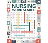 Nursing Word Search Puzzle Book | 100+ Medical & Healthcare Puzzles with Solutions for Nurses & Students: Fun and Educational Word Search Puzzles About Nursing, Healthcare, Anatomy, and Medical Terms