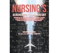 Nursing's Aerohemodynamic Theory: Influenced By Quantum Physics In Guiding Patient Care In Aviation/Space, On Earth, And Within Scuba-Accessible Sub-Sea Environments Paperback Book By Darlene Sredl