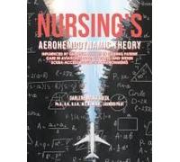 Nursing's Aerohemodynamic Theory: Influenced By Quantum Physics In Guiding Patient Care In Aviation/Space, On Earth, And Within Scuba-Accessible Sub-Sea Environments Paperback Book By Darlene Sredl