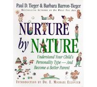 Nurture by Nature: Understand Your Child's Personality Type - And Become a Better Parent