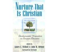 Nurture That Is Christian Developmental Perspectives on Christian Education by Ted Ward