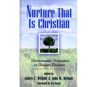 Nurture That Is Christian Developmental Perspectives on Christian Education by Ted Ward