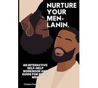 Nurture Your Men-lanin: An interactive self-help workbook and guide for Black Men