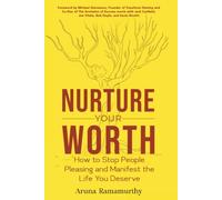 Nurture Your Worth: How to Stop People Pleasing and Manifest the Life You Deserve