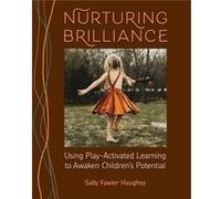 Nurturing Brilliance Using PlayActivated Learning to Awaken Childrens Potential - Sally Fowler Haughey - Redleaf Press - Livre en Anglais Sally Fowler HaugheySally Fowler Haughey (Auteur)