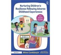 Nurturing Childrens Resilience Following Adverse Childhood Experiences by Mine Conkbayir Mine Conkbayir (Auteur)