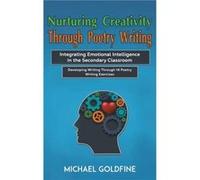 Nurturing Creativity Through Poetry Writing by Michael Goldfine Michael Goldfine (Auteur)