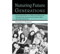 Nurturing Future Generations: Promoting Resilience in Children and Adolescents Through Social, Emotional, and Cognitive Skills Thompson, Rosemary (Auteur)