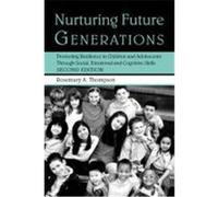 Nurturing Future Generations: Promoting Resilience in Children and Adolescents Through Social, Emotional, and Cognitive Skills Thompson, Rosemary A. (Auteur)