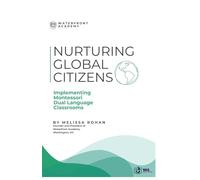 Nurturing Global Citizens: Implementing Montessori Dual Language Classroom