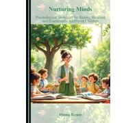 Nurturing Minds: Psychological Strategies for Raising Resilient and Emotionally Intelligent Children
