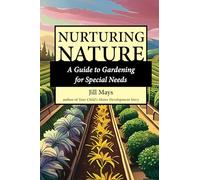 Nurturing Nature: Gardening for Special Needs