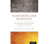 Nurturing Our Humanity by Fry Douglas P. Professor amp Chairperson Department of Anthropology University of Alabama at Birmingham Professor amp Chairperso Unknown (Auteur)