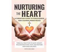 Nurturing the Heart: A Christian Guide to Forgiveness and Calming Inner Peace