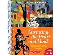 Nurturing the Heart and Mind, Grades 3-5: 60 Content-Area Lessons Using the Five-Pursuits Framework