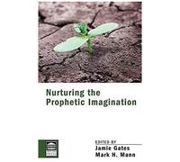 Nurturing The Prophetic Imagination