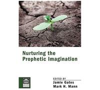 Nurturing The Prophetic Imagination