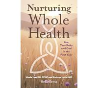 Nurturing Whole Health: You, Your Baby and God in the First Year