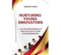 Nurturing Young Innovators, Cultivating Morality And Faith In Future Entrepreneurs
