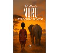 Nuru et le chant du vent - Néa Solara - Le Lys Bleu - broché - Roman