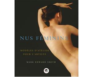 Nus féminins : modèles d'atelier pour l'artiste Modèles d'atelier pour l'artiste - Mark-Edward Smith - Oskar - broché - Beau livre