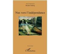 Nus vers l'indépendance Behare Reshat Sahitaj (Auteur)