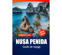 Nusa Penida Guide de voyage 2025-2026: Découvrez l'attraction de Bali, les plages magnifiques, les eaux cristallines, les merveilles culturelles et les aventures en Indonésie