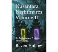 Nusantara Nightmares Volume II: An Anthology of 5 Malay Horror Tales
