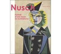 Nusch, portrait d'une muse du surréalisme - Chantal Vieuille - Artelittera - broché - Biographie
