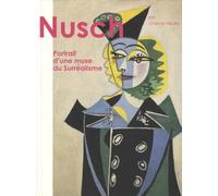 Nusch: Portrait d'une muse du surréalisme suivi de Les Collages de Nusch