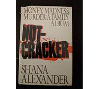 NUT-CRACKER MONEY, MADNESS, MURDER: A FAMILY ALBUM