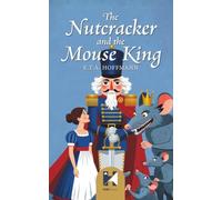 Nutcracker and Mouse-King: The Classic Christmas Tale - Illustrated Edition with Preface