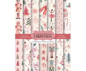 Nutcracker Ballet Christmas Scrapbook Paper Collection: 84 Double-Sided Pages · 8.5 x 11 Inch Scrapbook Paper Pad with Nutcrackers, Ballerinas, Candy ... & Sugar Plum Fairy Christmas Designs