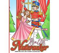 Nutcracker Ballet Coloring Book: Graceful Holiday Coloring Pages for Adults and Teens featuring Little Dancers and Christmas Scenes, Perfect Christmas Gifts for All Ages