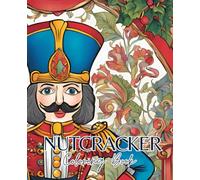 Nutcracker coloring book with 51 pages | Christmas Coloring Book | Winter Coloring Book | Festive coloring book: Nutcracker coloring book: bring the classic holiday tale to life with your own colors!