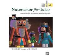Nutcracker For Guitar In Tab: Intermediate Solo Arrangements Of The Complete Suite
