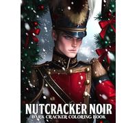 Nutcracker Noir Coloring Book: Stylish Coloring Pages with Enchanted Ballet Illustrations for Adults and Teens Creativity & Calm