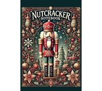 Nutcracker notebook: Capture your thoughts and dreams in the Nutcracker Notebook