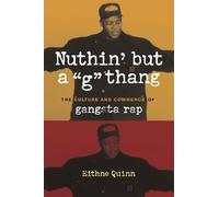 Nuthin' But A 'G' Thang: The Culture And Commerce Of Gangsta Rap