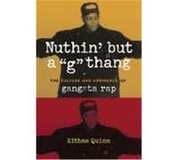 Nuthin' But a "G" Thang: The Culture and Commerce of Gangsta Rap Quinn, Eithne (Auteur)