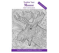 Nuthin' but Moose: Adult Coloring Book