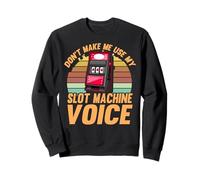 N'utilisez pas ma machine à sous voix Sweatshirt