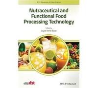 Nutraceutical and Functional Food Processing Technology by Joyce I. Boye Joyce I. Boye (Auteur)