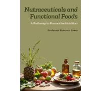 Nutraceuticals and Functional Foods: A Pathway to Promotive Nutrition