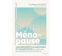 Nutri Ménopause: Les compléments alimentaires et l’alimentation qui atténuent les symptômes de la ménopause