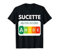 Nutri-Score A Sucette. Cadeau Drôle Entre Amis. pour Adultes T-Shirt