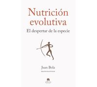 Nutrición evolutiva: El despertar de la especie
