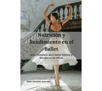 Nutrición Y Rendimiento En El Ballet: Guía Completa Para Salud Óptima Y Recuperación Eficaz